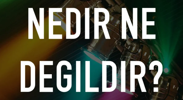 Nedir Ne Degildir?