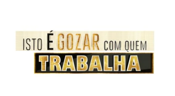 Isto É Gozar Com Quem Trabalha