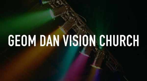 Geom Dan Vision Church