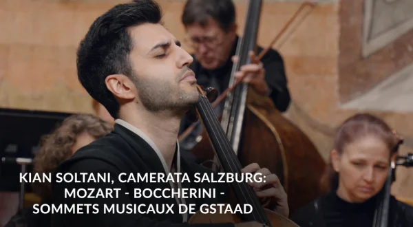 Kian Soltani, Camerata Salzburg: Mozart - Boccherini - Sommets Musicaux de Gstaad