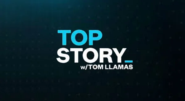 Top Story With Tom Llamas