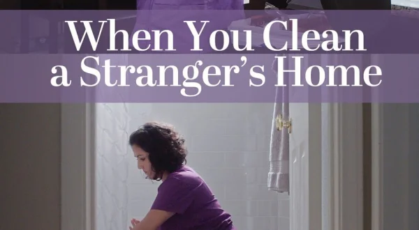 When You Clean a Stranger's Home