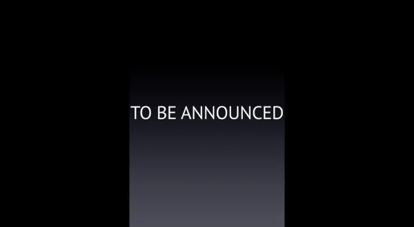 To Be Announced