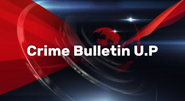 Crime Bulletin U.P