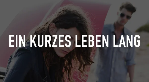 Ein kurzes Leben lang