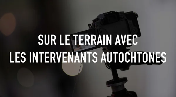 Sur le terrain avec les intervenants autochtones