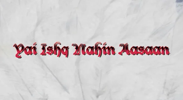 Yeh Ishq Nahi Aasan