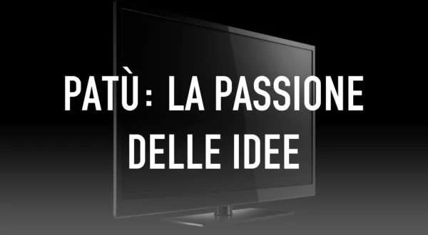 Patù: La passione delle idee