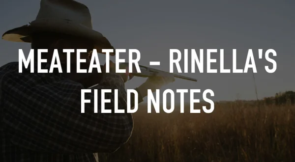 MeatEater - Rinella's Field Notes