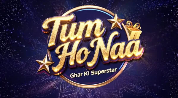 Tum Ho Naa - Ghar Ki Superstar