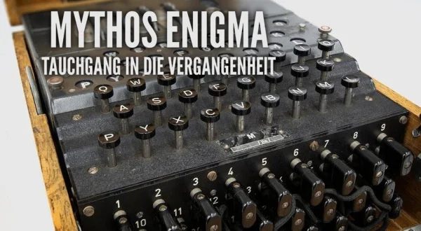 Mythos Enigma - Tauchgang in die Vergangenheit
