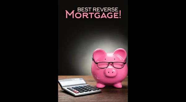 Best Reverse Mortgage!
