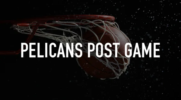 Pelicans Post Game