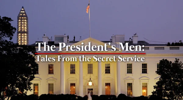 The President's Men: Tales From the Secret Service