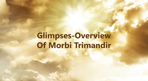 Glimpses-Overview Of Morbi Trimandir