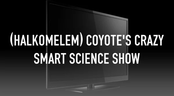 (Halkomelem) Coyote's Crazy Smart Science Show