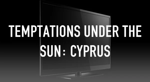 Temptations Under the Sun: Cyprus