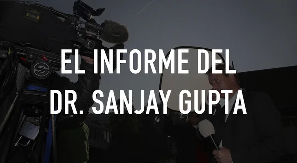 El informe del Dr. Sanjay Gupta