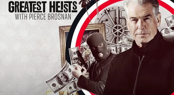 History's Greatest Heists With Pierce Brosnan