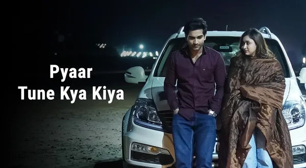 Pyaar Tune Kya Kiya