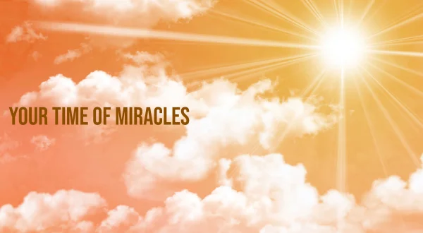 Your Time Of Miracles