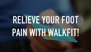Relieve your foot pain with WalkFit!