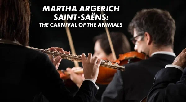 Martha Argerich - Saint-Saëns: The Carnival of the Animals