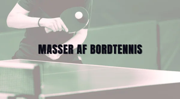 Masser af bordtennis