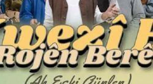 Ah Eski Günler (Xwezî Bı Rojên Berê)