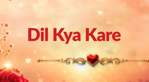 Dil Kya Kare