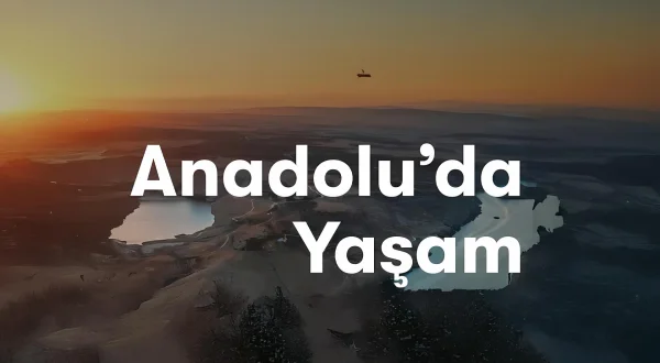 Anadolu’da Yaşam