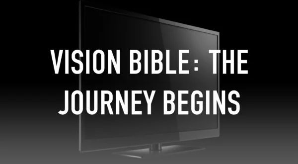 Vision Bible: The Journey Begins