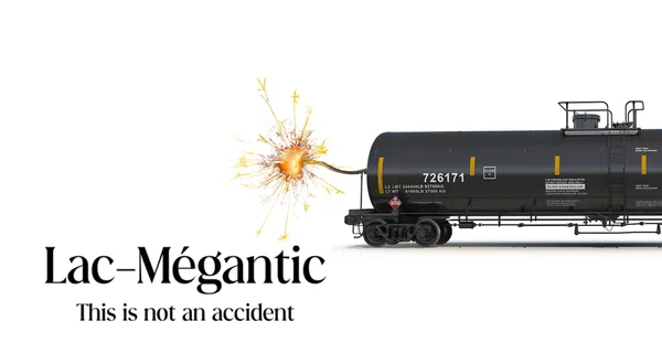 Lac-Mégantic - This Is Not an Accident