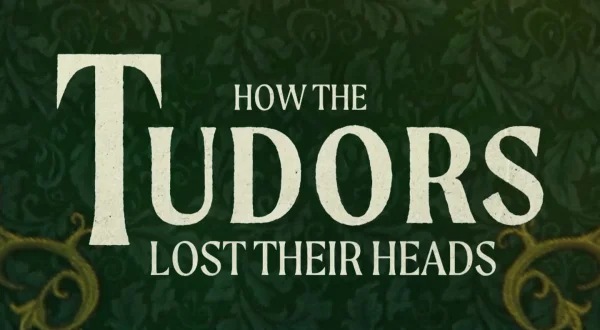 How the Tudors Lost Their Heads