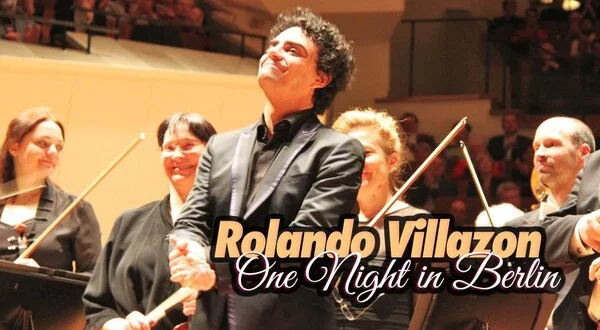 Rolando Villazon: One Night in Berlin