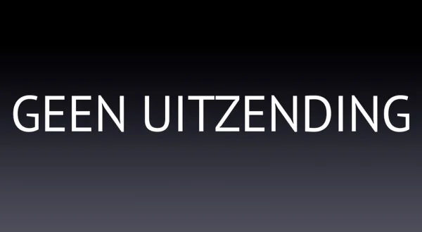 Geen uitzending