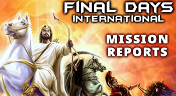 Final Days International: Mission Reports