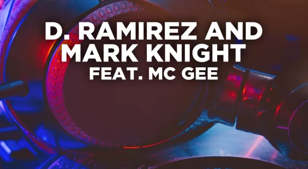 D. Ramirez and Mark Knight feat. MC Gee