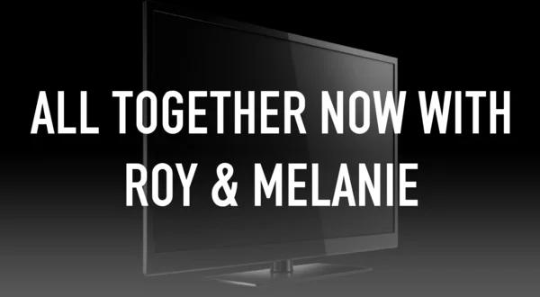 All Together Now with Roy & Melanie