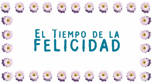 El tiempo de la felicidad