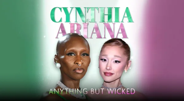 Cynthia & Ariana: Anything but Wicked