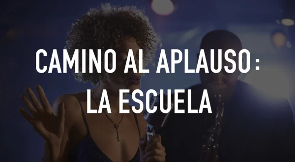 Camino al aplauso: La escuela