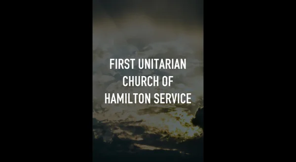 First Unitarian Church of Hamilton Service