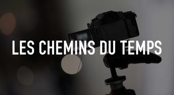 Les chemins du temps