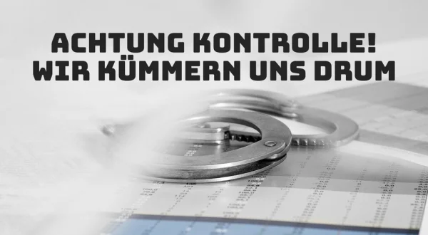 Achtung Kontrolle! Wir kümmern uns drum