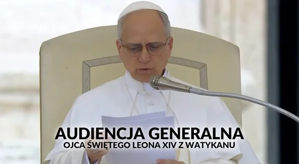 Audiencja Generalna Ojca Świętego Leona XIV z Watykanu