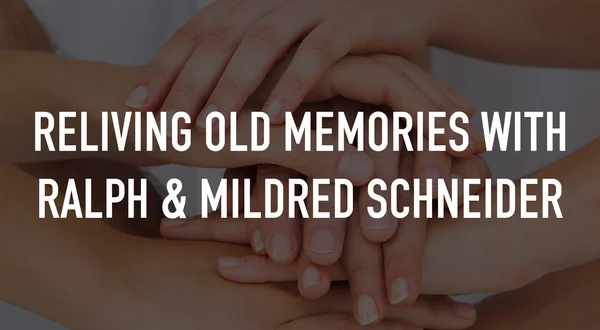 Reliving Old Memories With Ralph & Mildred Schneider