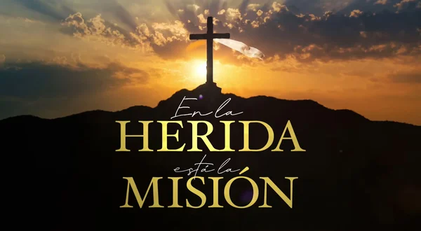En la herida está la misión
