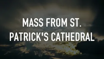 Mass From St. Patrick's Cathedral