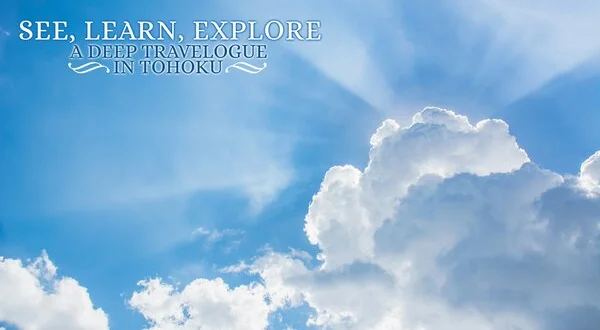 See, Learn, Explore - A Deep Travelogue in Tohoku